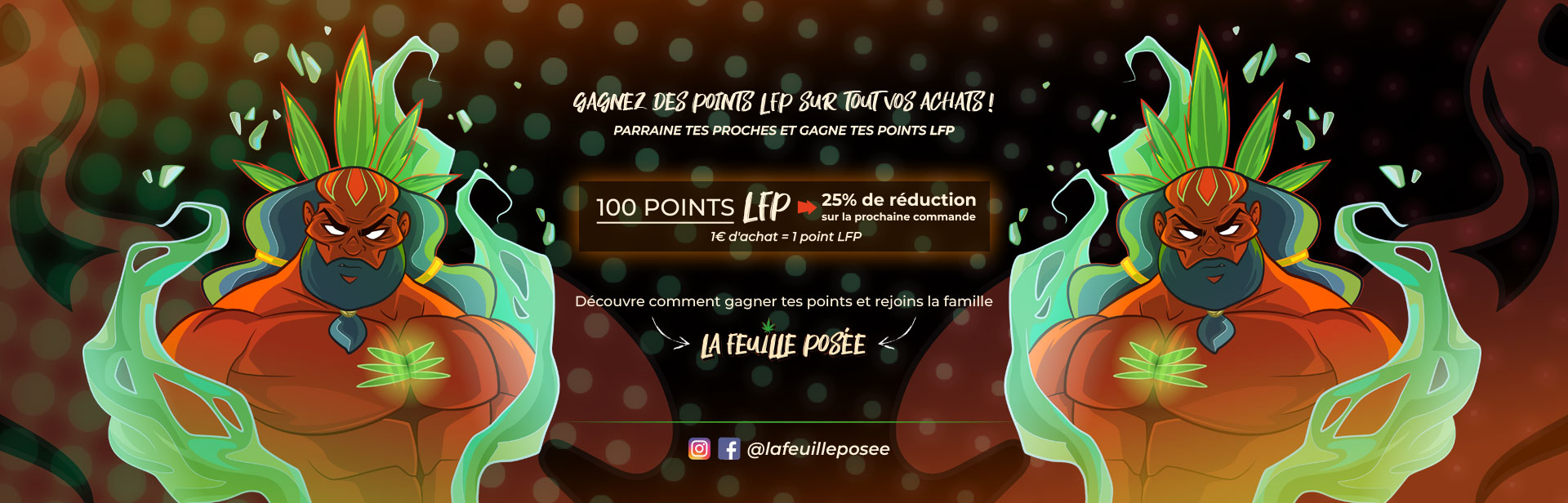 Programme de fidélité LFP - 100 points LFP = 25% de réductions - 1€ d'achat = 1 point LFP - La Feuille Posée CBD Paris